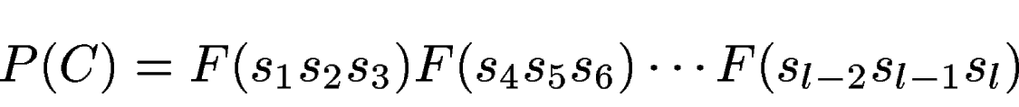\begin{displaymath}
P(C) = F(s_1s_2s_3) F(s_4s_5s_6) \cdots F(s_{l-2}s_{l-1}s_l)
\end{displaymath}