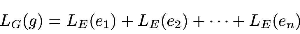 \begin{displaymath}
L_G (g) = L_E(e_1)+L_E(e_2)+ \cdots + L_E(e_n)
\end{displaymath}